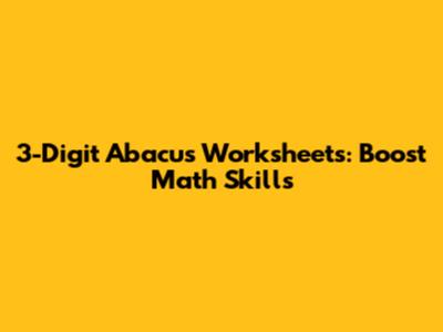 3-Digit Abacus Worksheets: Boost Math Skills