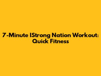 7-Minute IStrong Nation Workout: Quick Fitness