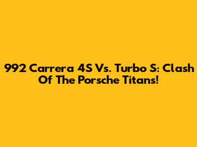 992 Carrera 4S Vs. Turbo S: Clash Of The Porsche Titans!