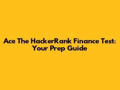 Ace The HackerRank Finance Test: Your Prep Guide