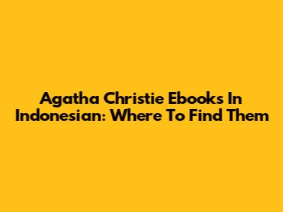 Agatha Christie Ebooks In Indonesian: Where To Find Them