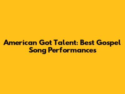 American Got Talent: Best Gospel Song Performances