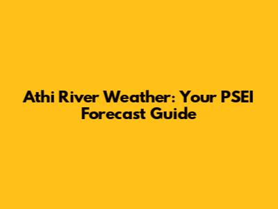 Athi River Weather: Your PSEI Forecast Guide