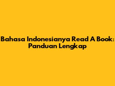 Bahasa Indonesianya Read A Book: Panduan Lengkap
