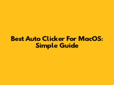 Best Auto Clicker For MacOS: Simple Guide
