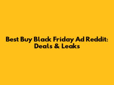 Best Buy Black Friday Ad Reddit: Deals & Leaks