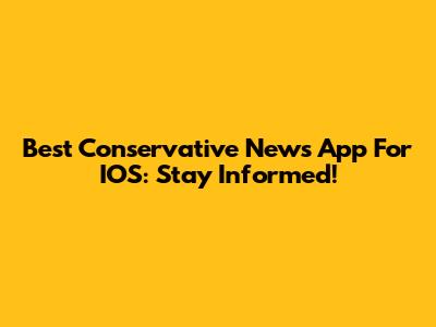 Best Conservative News App For IOS: Stay Informed!