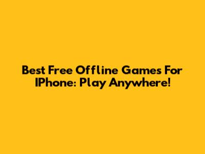 Best Free Offline Games For IPhone: Play Anywhere!