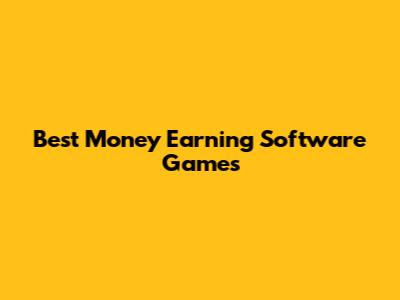 Best Money Earning Software Games