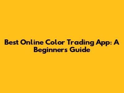 Best Online Color Trading App: A Beginner's Guide
