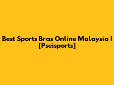 Best Sports Bras Online Malaysia | [Pseisports]