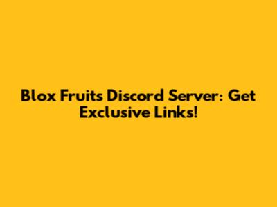 Blox Fruits Discord Server: Get Exclusive Links!