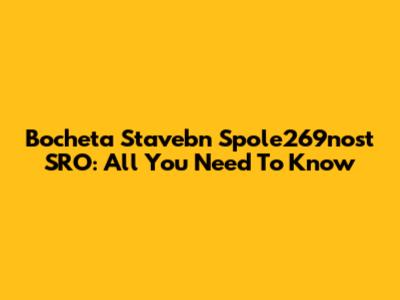 Bocheta Stavebn Spole269nost SRO: All You Need To Know