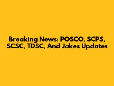 Breaking News: POSCO, SCPS, SCSC, TDSC, And Jake's Updates