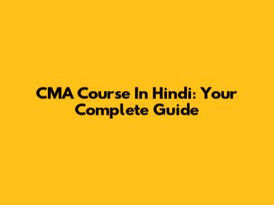 CMA Course In Hindi: Your Complete Guide