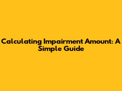 Calculating Impairment Amount: A Simple Guide
