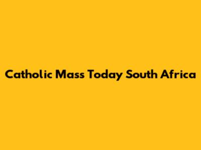 Catholic Mass Today South Africa