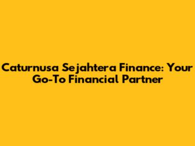 Caturnusa Sejahtera Finance: Your Go-To Financial Partner
