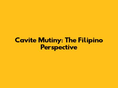 Cavite Mutiny: The Filipino Perspective