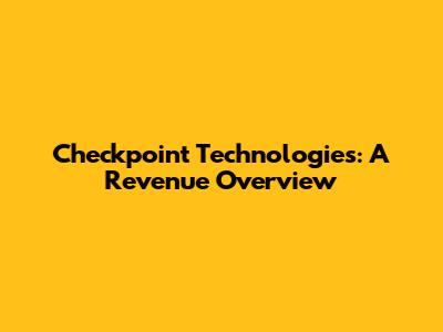 Checkpoint Technologies: A Revenue Overview