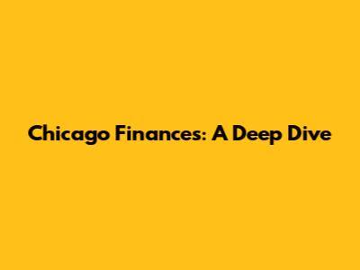 Chicago Finances: A Deep Dive