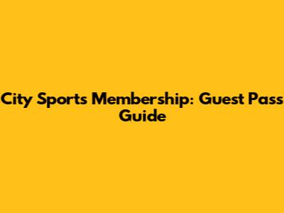 City Sports Membership: Guest Pass Guide