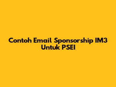 Contoh Email Sponsorship IM3 Untuk PSEI