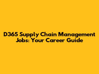 D365 Supply Chain Management Jobs: Your Career Guide