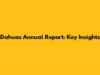 Dahua's Annual Report: Key Insights