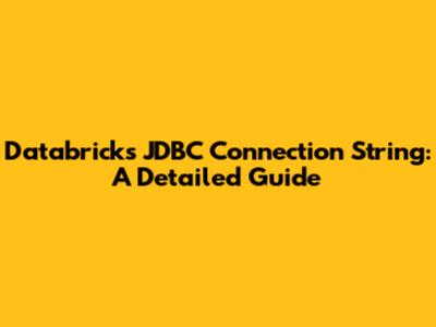 Databricks JDBC Connection String: A Detailed Guide