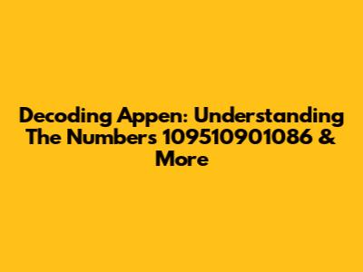 Decoding Appen: Understanding The Numbers 109510901086 & More