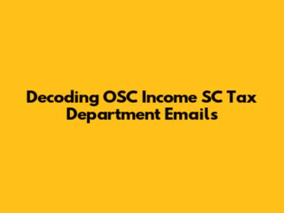 Decoding OSC Income SC Tax Department Emails
