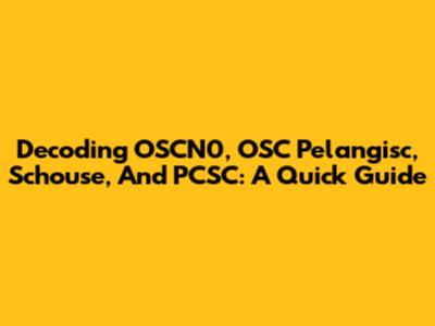 Decoding OSCN0, OSC Pelangisc, Schouse, And PCSC: A Quick Guide