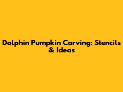 Dolphin Pumpkin Carving: Stencils & Ideas
