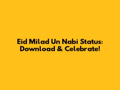 Eid Milad Un Nabi Status: Download & Celebrate!