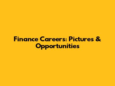 Finance Careers: Pictures & Opportunities