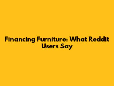 Financing Furniture: What Reddit Users Say