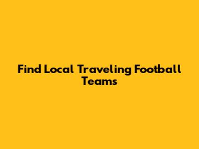 Find Local Traveling Football Teams