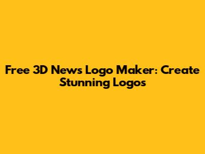 Free 3D News Logo Maker: Create Stunning Logos