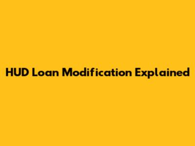 HUD Loan Modification Explained