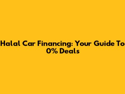 Halal Car Financing: Your Guide To 0% Deals