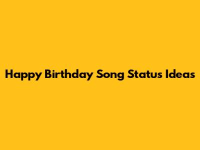 Happy Birthday Song Status Ideas