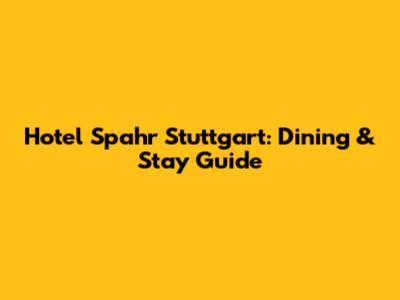 Hotel Spahr Stuttgart: Dining & Stay Guide