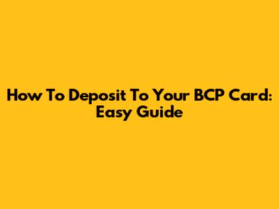 How To Deposit To Your BCP Card: Easy Guide