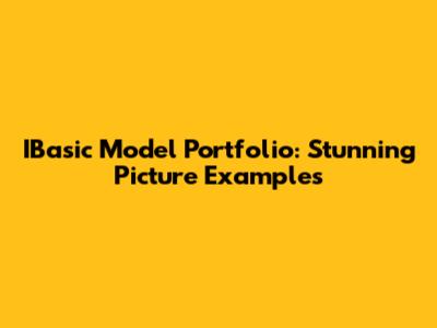 IBasic Model Portfolio: Stunning Picture Examples