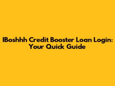 IBoshhh Credit Booster Loan Login: Your Quick Guide