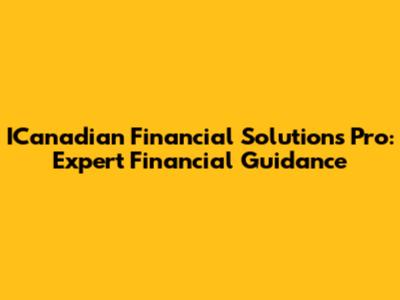 ICanadian Financial Solutions Pro: Expert Financial Guidance