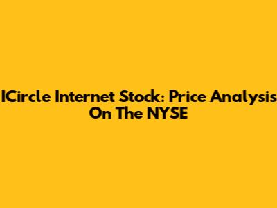 ICircle Internet Stock: Price Analysis On The NYSE