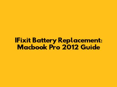 IFixit Battery Replacement: Macbook Pro 2012 Guide