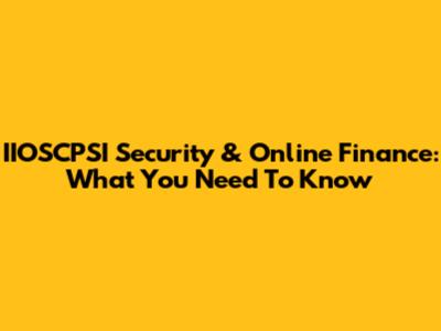 IIOSCPSI Security & Online Finance: What You Need To Know